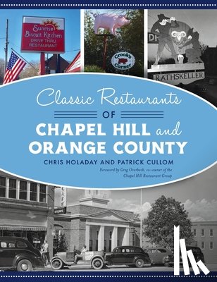 Holaday, Chris, Cullom, Patrick - Classic Restaurants of Chapel Hill and Orange County
