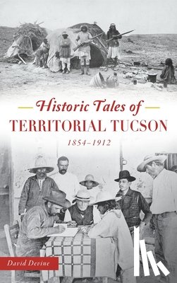 Devine, David - Historic Tales of Territorial Tucson