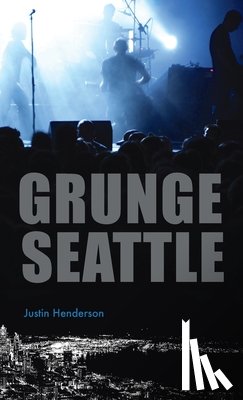 Henderson, Justin - Grunge Seattle