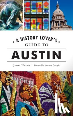Weems, Jason - History Lover's Guide to Austin