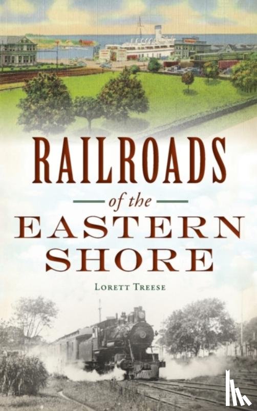 Treese, Lorett - Railroads of the Eastern Shore
