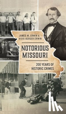 Erwin, James W, Erwin, Vicki Berger - Notorious Missouri