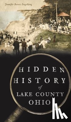 Engelking, Jennifer Boresz - Hidden History of Lake County, Ohio