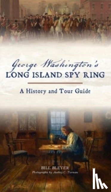 Bleyer, Bill - George Washington's Long Island Spy Ring