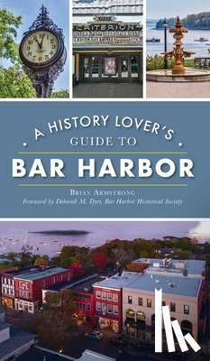 Armstrong, Brian - History Lover's Guide to Bar Harbor
