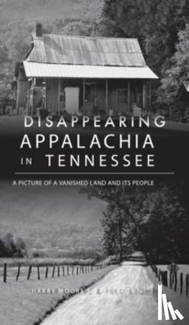 Moore, Harry, Brown, Fred - Disappearing Appalachia in Tennessee