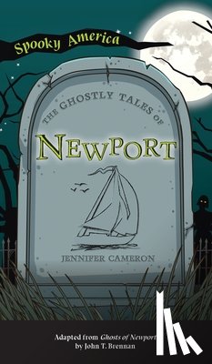 Bailey, Jenn, Brennan, John T - Ghostly Tales of Newport