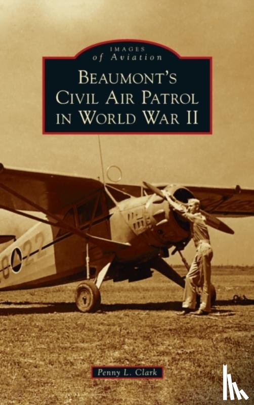 Clark, Penny L - Beaumont's Civil Air Patrol in World War II