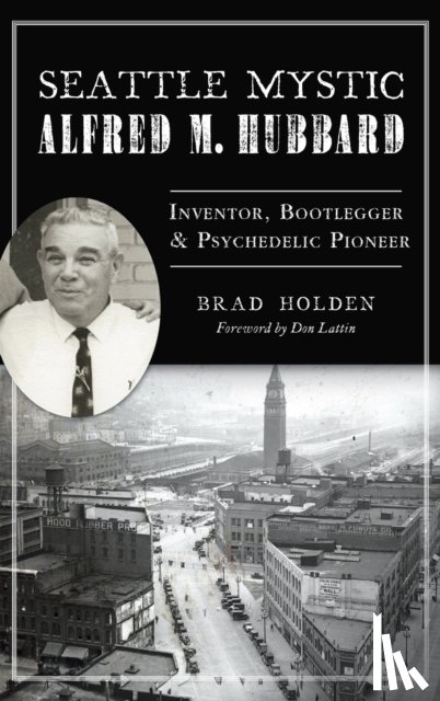 Holden, Brad - Seattle Mystic Alfred M. Hubbard
