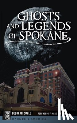 Cuyle, Deborah - Ghosts and Legends of Spokane