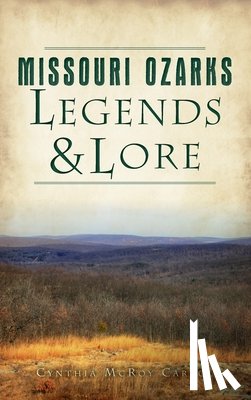 Carroll, Cynthia McRoy - Missouri Ozarks Legends and Lore