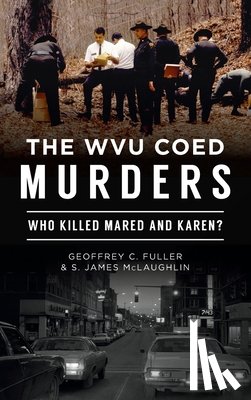 Fuller, Geoffrey C, McLaughlin, S James - Wvu Coed Murders