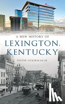 Ockerman, Foster - New History of Lexington, Kentucky