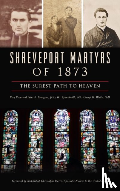 Mangum Jcl, Very Reverend Peter B, Smith Ma, W Ryan, White, Cheryl H - Shreveport Martyrs of 1873