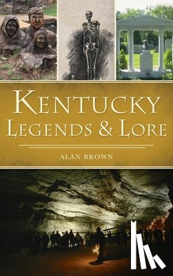 Brown, Alan - Kentucky Legends and Lore