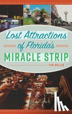 Hollis, Tim - Lost Attractions of Florida's Miracle Strip