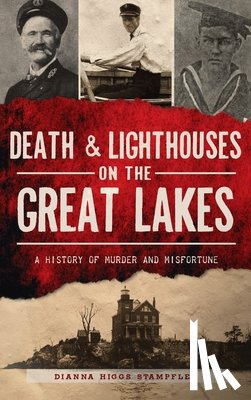 Stampfler, Dianna Higgs - Death & Lighthouses on the Great Lakes