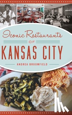 Broomfield, Andrea - Iconic Restaurants of Kansas City