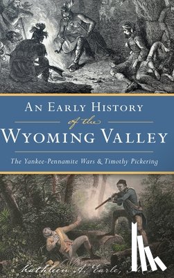 Earle, Kathleen A, Phd - Early History of the Wyoming Valley