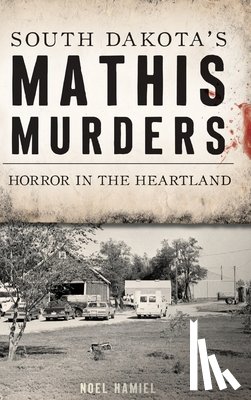 Hamiel, Noel - South Dakota's Mathis Murders
