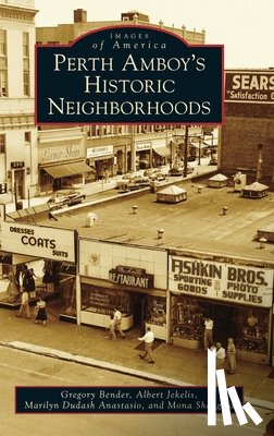 Bender, Gregory, Jekelis, Albert, Anastasio, Marilyn Dudash - Perth Amboy's Historic Neighborhoods