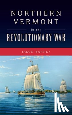 Barney, Jason - Northern Vermont in the Revolutionary War