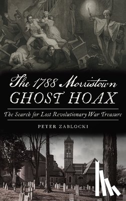 Zablocki, Peter - 1788 Morristown Ghost Hoax