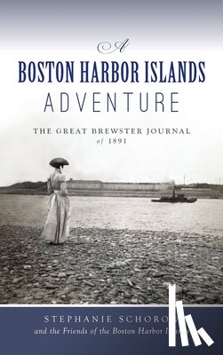 Schorow, Stephanie - Boston Harbor Islands Adventure: The Great Brewster Journal of 1891