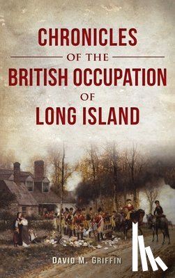 Griffin, David M. - Chronicles of the British Occupation of Long Island