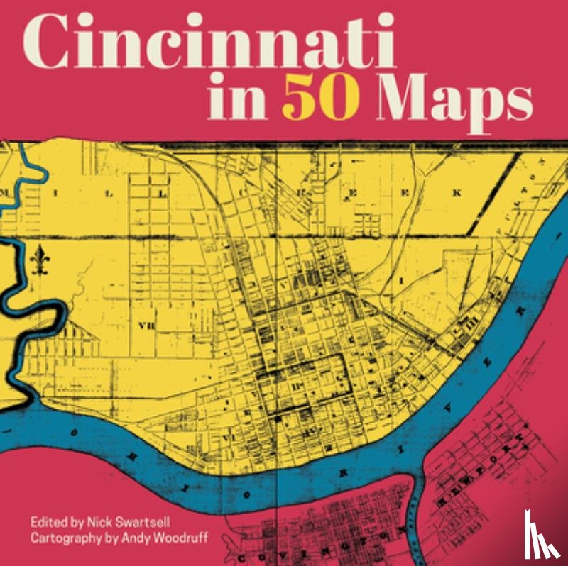 Swartsell, Nick - Cincinnati in 50 Maps