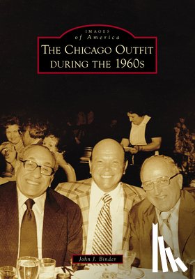 Binder, John J. - The Chicago Outfit During the 1960s