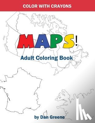 GREENE, DAN - COLOR WITH CRAYONS: MAPS! ADULT COLORING