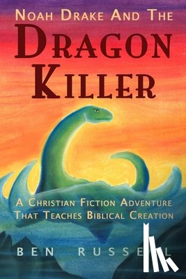 Russell, Ben - Noah Drake And The Dragon Killer: A Christian Fiction Adventure