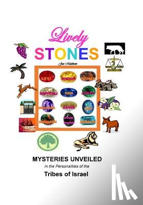 Matthews, Jan - Lively Stones: Mysteries Unveiled in the Personalities of the Tribes of Israel