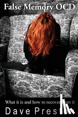 Preston, Dave - False Memory OCD: What it is and how to recover from it