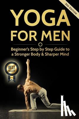 Williams, Michael - Yoga For Men: Beginner's Step by Step Guide to a Stronger Body & Sharper Mind