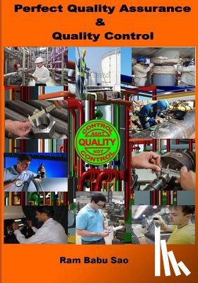 Sao, Ram Babu - Perfect Quality Assurance & Quality Control: Quality Assurance & Quality Control