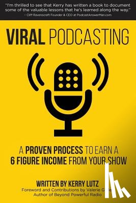 Geller, Valerie - Viral Podcasting: How To Earn A 6 Figure Income From Your Podcast