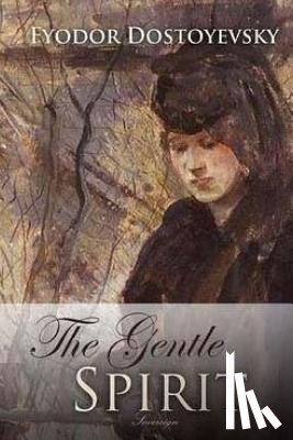 Dostoyevsky, Fyodor - The Gentle Spirit
