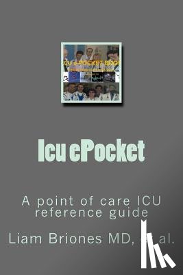 Briones, Liam Alexander - Icu ePocket: A point of care ICU guide.