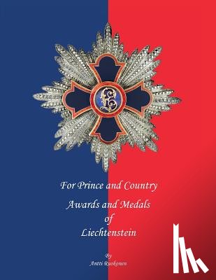 Ruokonen B. Sc, Antti - For Prince and Country: Awards and Medals of Liechtenstein