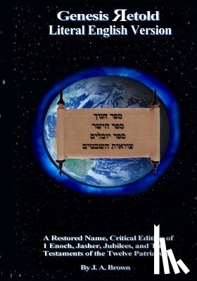 Brown, J. a. - Genesis Retold (2nd Ed.): Enoch, Jasher, Jubilees, and the Testaments of the Twelve Patriarchs