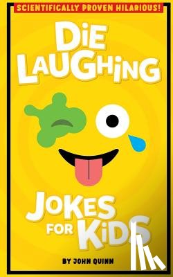 Quinn, John - Die Laughing Jokes For Kids