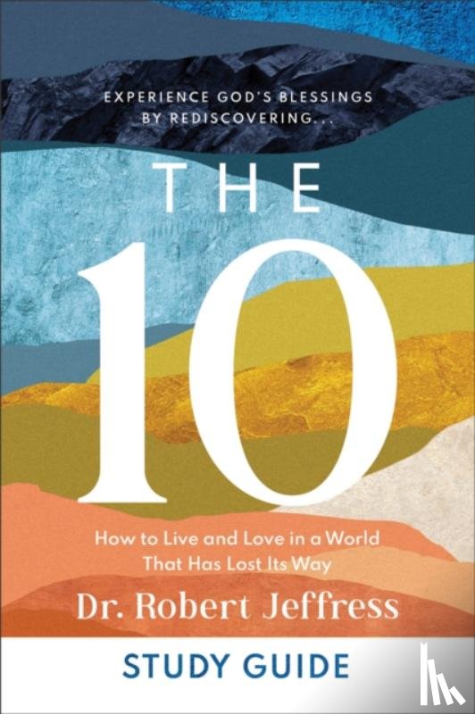 Jeffress, Dr. Robert - The 10 Study Guide – How to Live and Love in a World That Has Lost Its Way