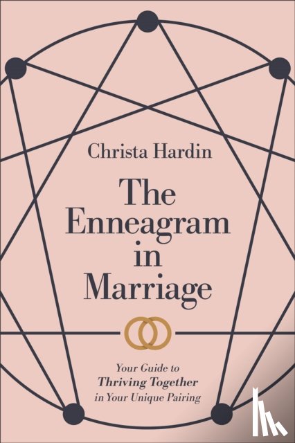 Hardin, Christa - The Enneagram in Marriage – Your Guide to Thriving Together in Your Unique Pairing