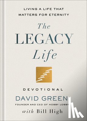 Green, David, High, Bill - The Legacy Life Devotional
