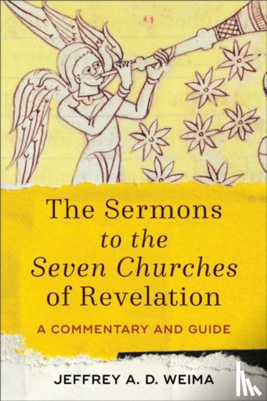 Weima, Jeffrey A. D. - The Sermons to the Seven Churches of Revelation – A Commentary and Guide