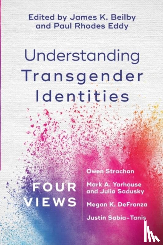 Beilby, James K., Eddy, Paul Rhodes - Understanding Transgender Identities – Four Views