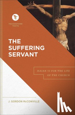 Mcconville, J. Gordon, Chapman, Stephen - The Suffering Servant – Isaiah 53 for the Life of the Church