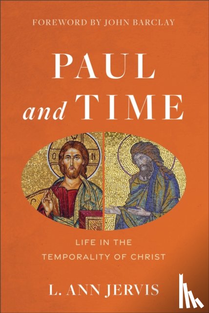 Jervis, L. Ann, Barclay, John - Paul and Time – Life in the Temporality of Christ